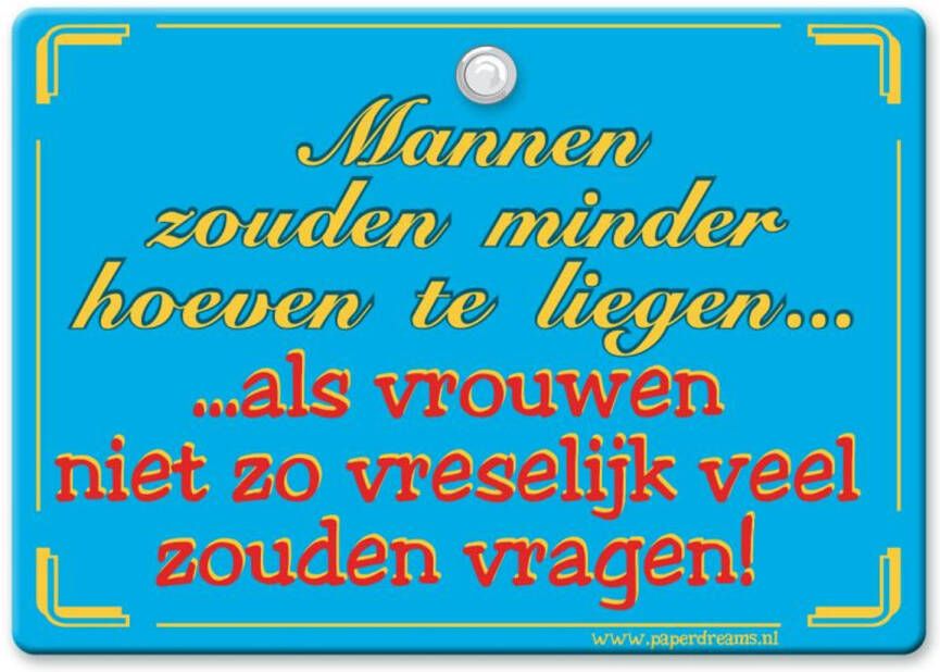 Paper dreams Metal Slogan Spreukenbord Tekst Bord Mannen zouden minder hoeven te liegen�