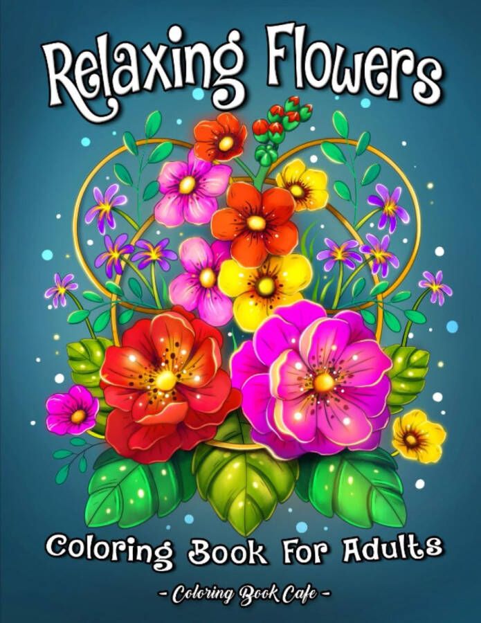 Coloring book cafe Relaxing Flowers Kleurboek voor volwassen Adult Coloring Book
