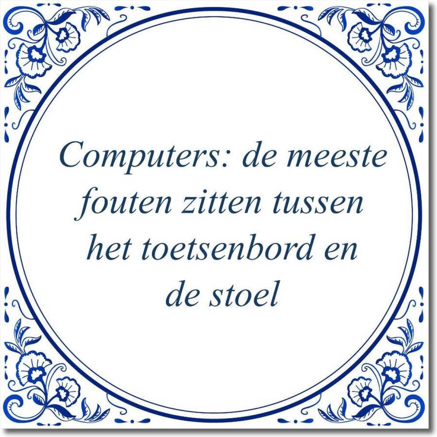 De Tegeltjesfabriek Tegeltje met hangertje Computers: de meeste fouten zitten tussen het toetsenbord en de stoel