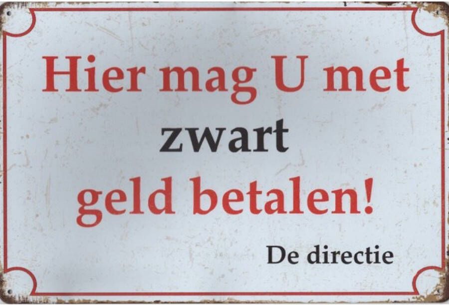 Wandbord Humor Hier Mag U Met Zwart Geld Betalen leuk voor in de winkel cafe of elders