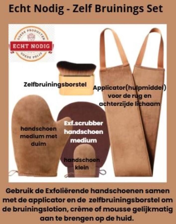 Echt Nodig Zelfbruiner set (5 in 1 )- Exfoliërend- Binnen Enkele Minuten Een Stralende tint. Bestel Nu en ontdek hoe Gemakkelijk het is om een Natuurlijke Zonovergoten Gloed te Creëren Het Hele Jaar Door!