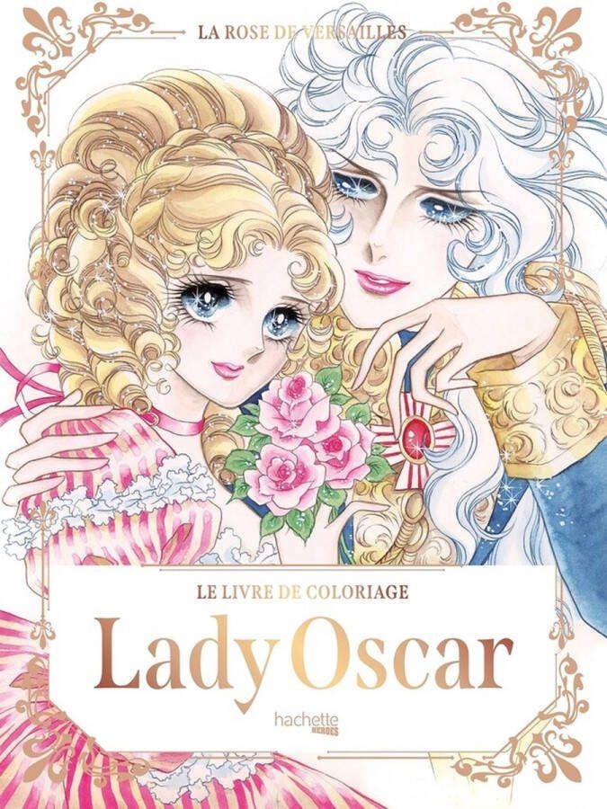 Hachette heroes Le Livre de Coloriage La Rose de Versailles Lady Oscar Kleurboek voor volwassenen