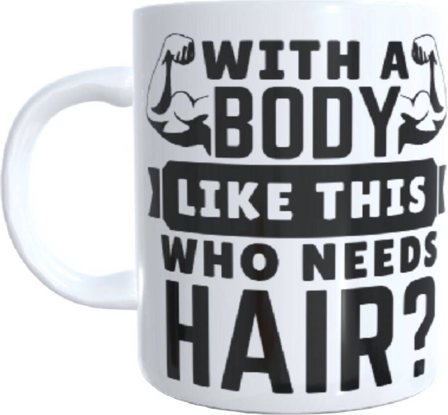 Looster-art&design Bedrukte koffie beker thee mok tekst spreuk with a boby like this who needs hair