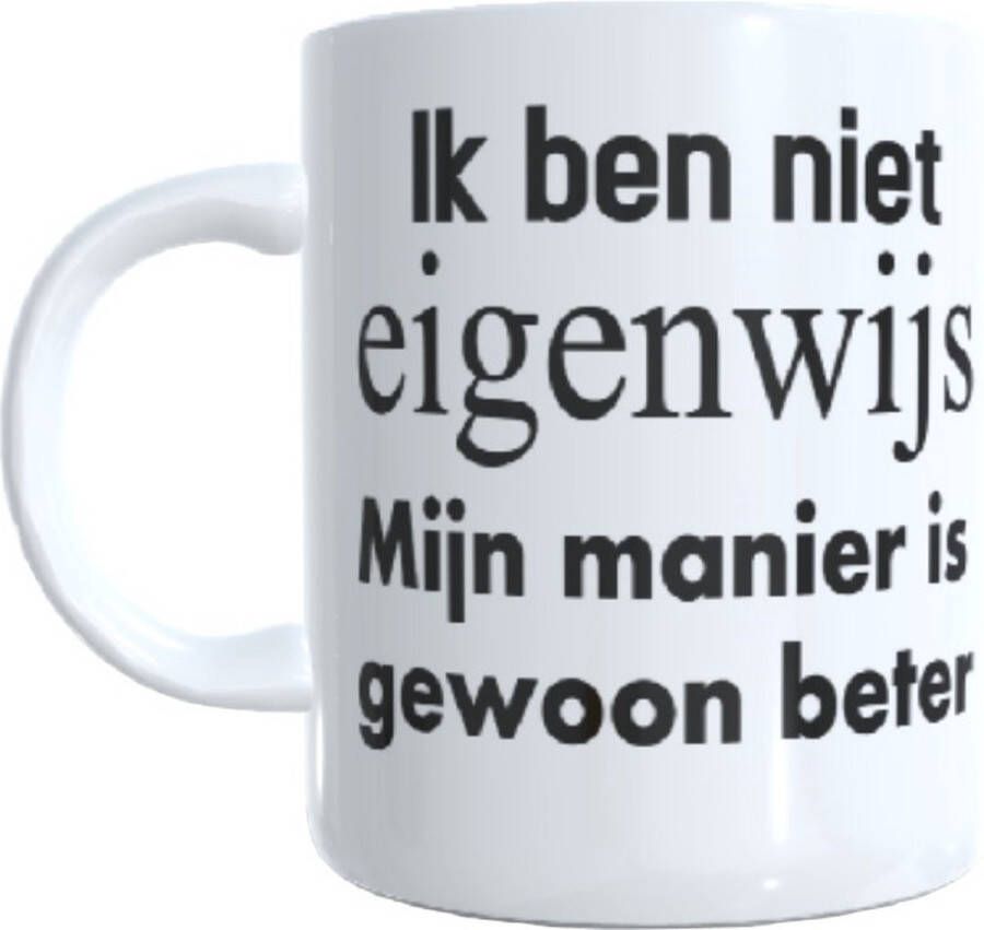 Looster-art&design Koffie beker thee mok ik ben niet eigenwijs mijn manier is gewoon beter gein