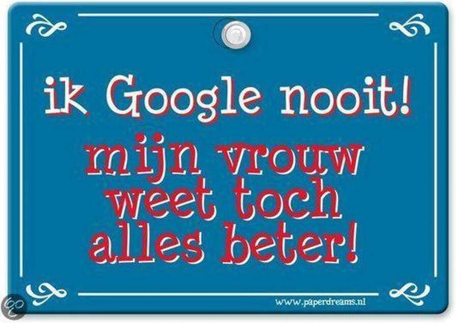 Paper Dreams Metal Slogan Spreukenbord Tekst Bord Ik Google nooit! mijn vrouw weet