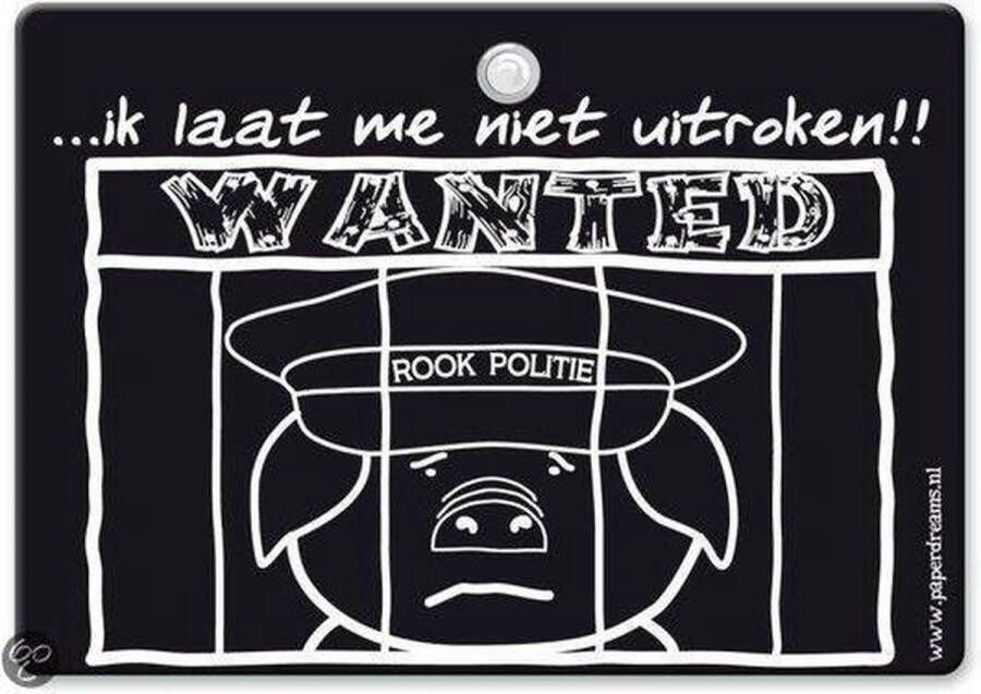 Paper Dreams Metal Slogan Spreukenbord Tekst Bord ...ik laat me niet uitroken!! Wanted; Rook politie