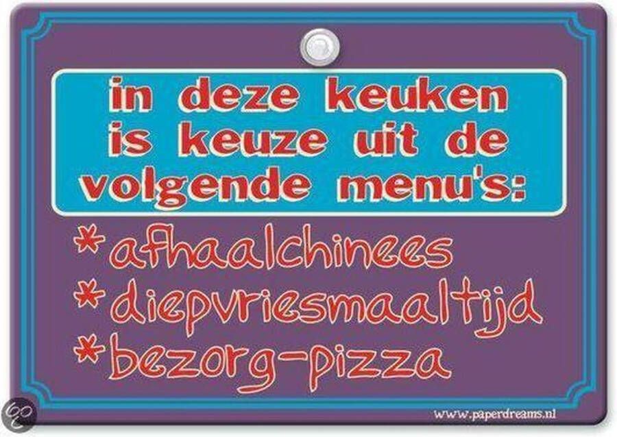 Paper dreams Metal Slogan Spreukenbord Tekst Bord In deze keuken is keuze uit de volgende menu's: *afhaalchinees *diepvriesmaaltijd *bezorg-pizza