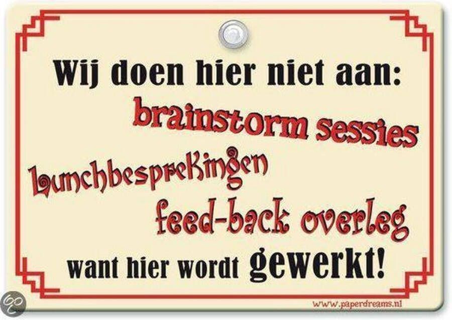 Paper Dreams Metal Slogan Spreukenbord Tekst Bord Wij doen hier niet aan: Brainstorm sessies Lunchbesprekingen …