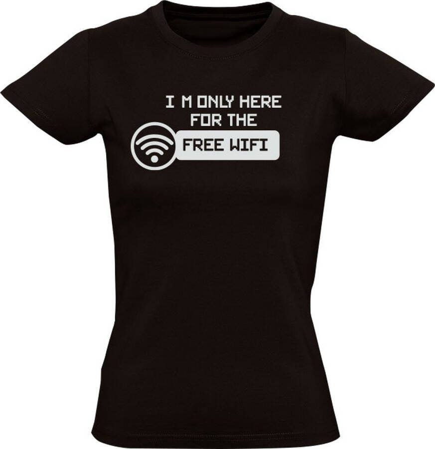 Sol's I'm only here for the Free WIFI Dames T-shirt werk humor grappig vriend vriendin telefoon mobiel laptop feest