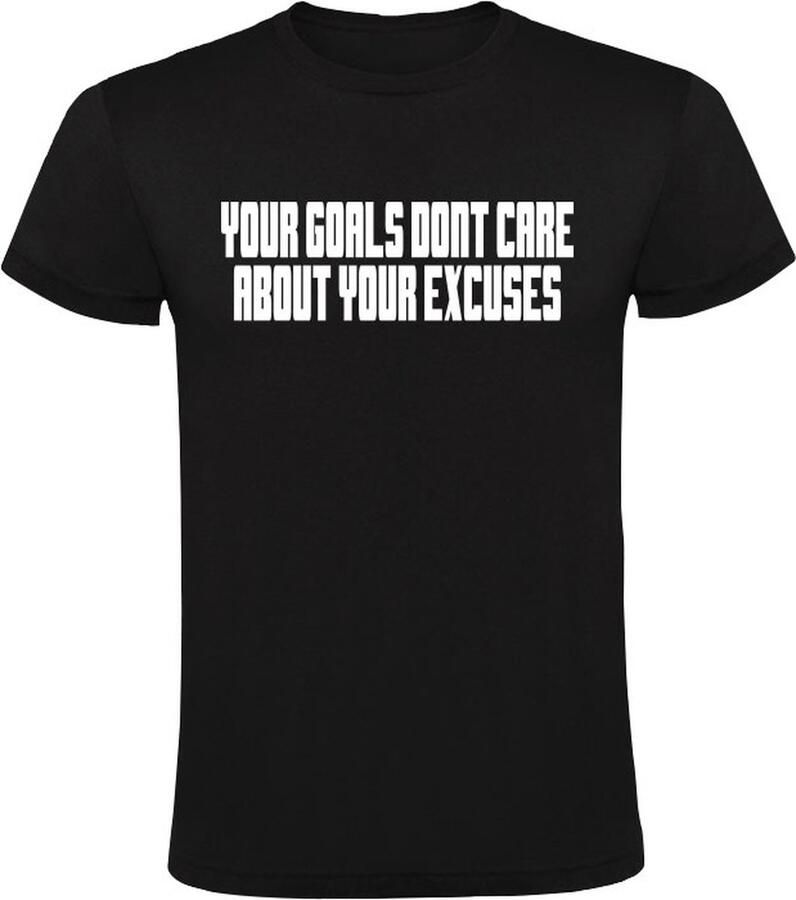 Sol's Your goals dont care about your excuses Heren T-shirt motivatie leven quote