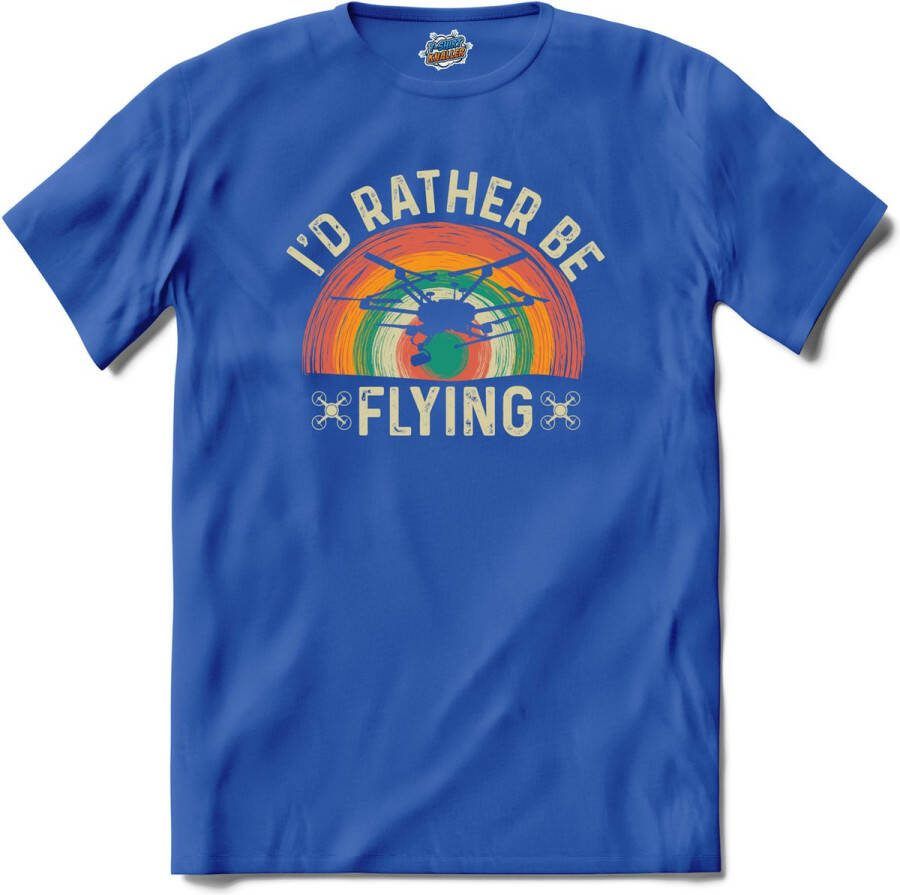 T-SHIRT KNALLER Rather be flying Drone met camera Mini drones T-Shirt Unisex Royal Blue Maat XXL