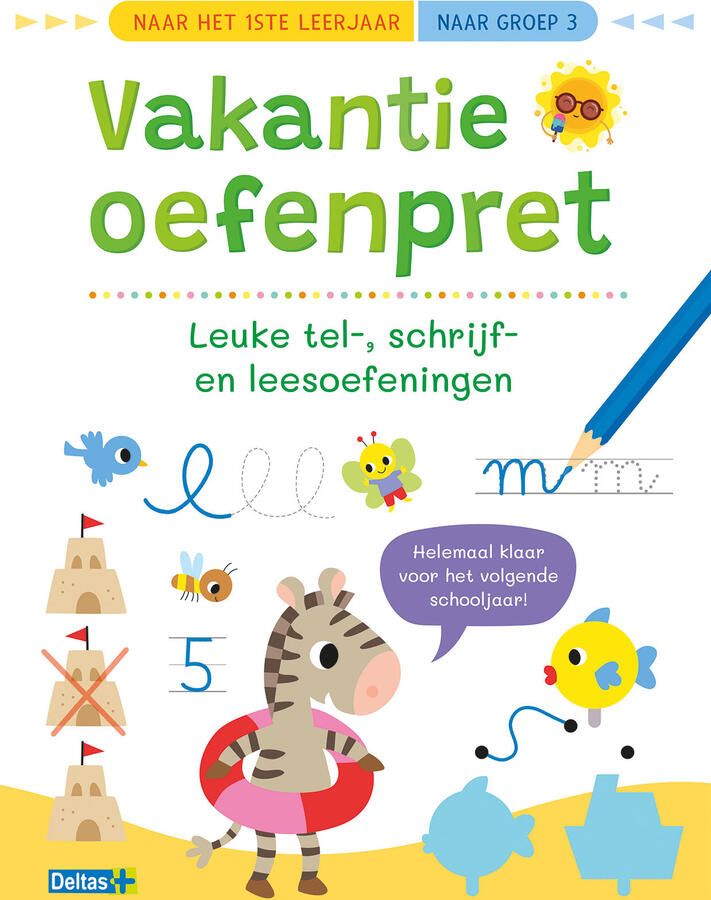 Deltas Vakantie oefenpret Leuke tel- schrijf- en leesoefeningen (naar het 1ste leerjaar naar groep 3)