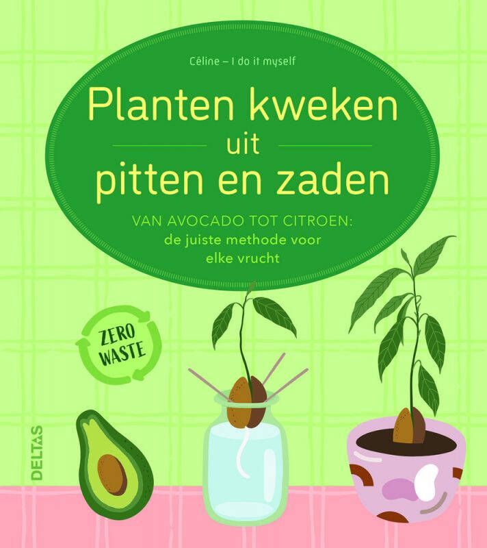 Delta's Planten kweken uit pitten en zaden Boek